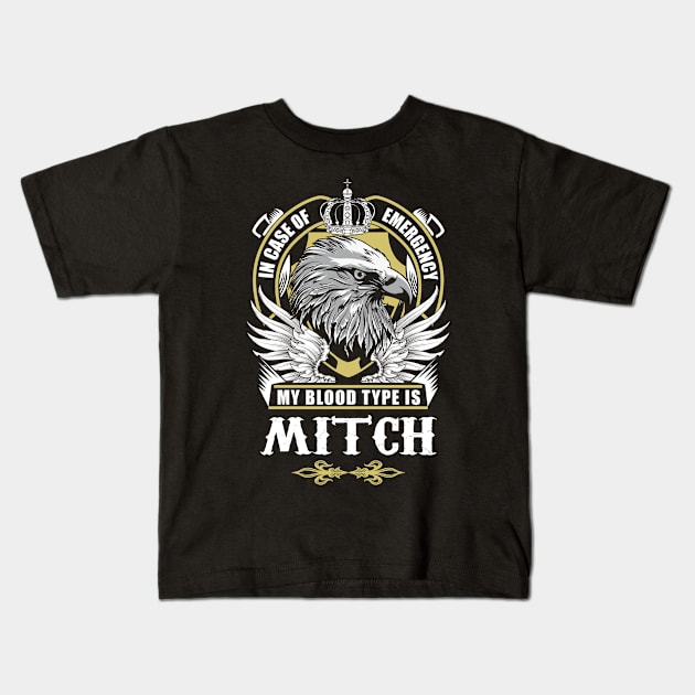 Mitch Name T Shirt - In Case Of Emergency My Blood Type Is Mitch Gift Item Kids T-Shirt by AlyssiaAntonio7529